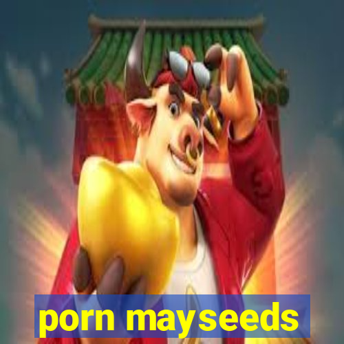 porn mayseeds